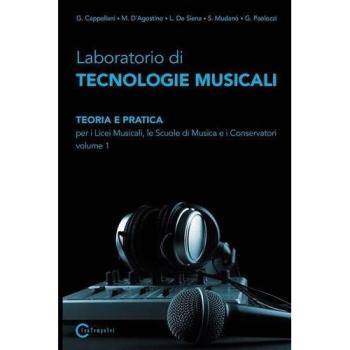 Laboratorio di tecnologie musicali. Teoria e pratica. Per i Licei musicali, le Scuole di musica e i Conservatori (Vol. 1)