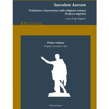 Saeculum Aureum. Tradizione e innovazione nella religione romana di epoca augustea. Augusto, da uomo a dio