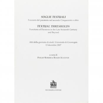 Soglie testuali. Funzioni del paratesto nel secondo Cinquecento e oltre. Atti della Giornata di studi (Università di Groningen, 13 dicembre 2007)