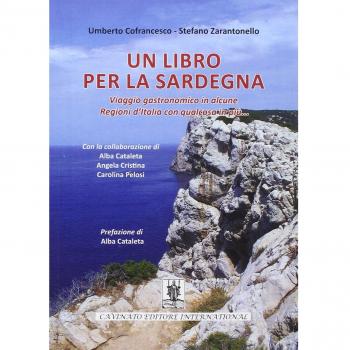 Un libro per la Sardegna. Viaggio gastronomico in alcune regioni d'Italia con qualcosa in più...