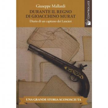 Durante il regno di Gioacchino Murat. Diario di un capitano dei Lancieri