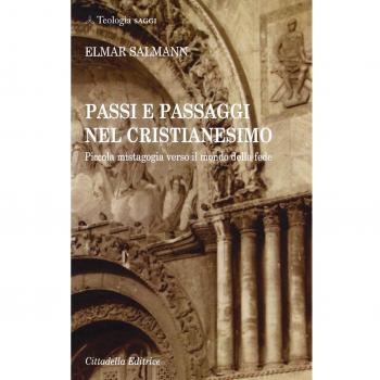 Passi e passaggi nel cristianesimo. Piccola mistagogia verso il mondo della fede
