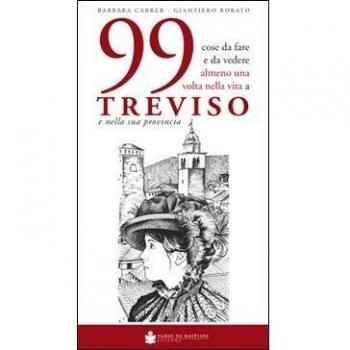 99 cose da fare e da vedere almeno una volta nella vita a Treviso e nella sua provincia