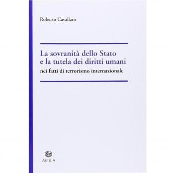 La sovranità dello Stato e la tutela dei diritti umani nel fatti di terrorismo internazionale