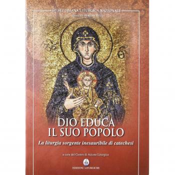 Dio educa il suo popolo. La liturgia sorgente inesauribile di catechesi