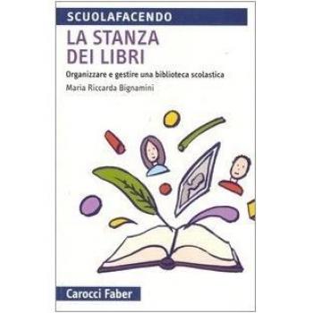 La stanza dei libri. Organizzare e gestire una biblioteca scolastica