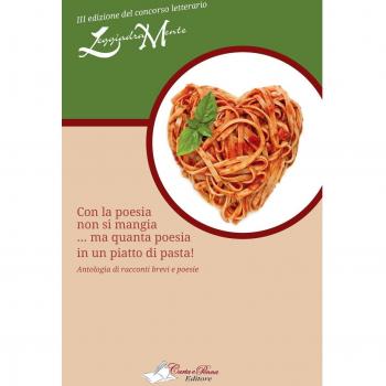 Con la poesia non si mangia... ma quanta poesia in un piatto di pasta!