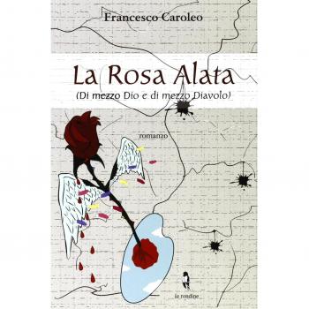 La rosa alata. Di mezzo Dio e di mezzo diavolo