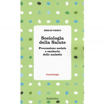 Sociologia della salute. Prevenzione sociale e sanitaria delle malattie