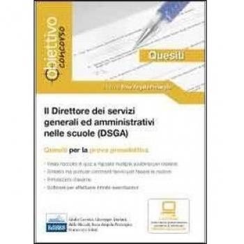 Il direttore dei servizi generali ed amministrativi (DSGA). Quesiti per la prova preselettiva del concorso. Con software di simulazione