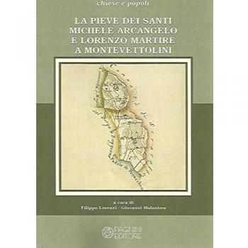 La pieve dei santi Michele Arcangelo e Lorenzo martire a Montevettolini