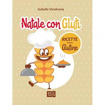 Natale con Gluti. Ricette senza glutine