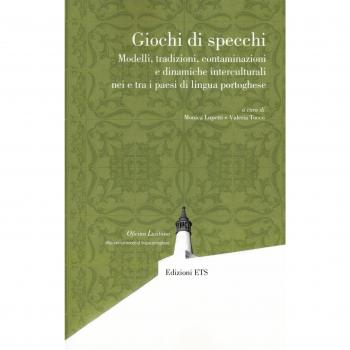 Giochi di specchi. Modelli tradizioni contaminazioni e dinamiche interculturali nei e tra i paesi di lingua portoghese