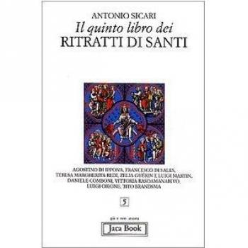 Il quinto libro dei ritratti di santi. Agostino di Ippona, Francesco di Sales, Teresa Margherita Redi, Zelia Guérin e Luigi Martin, Daniele Comboni...