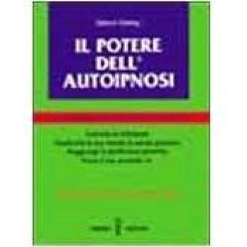 Il potere dell'autoipnosi. La chiave della fiducia in se stessi