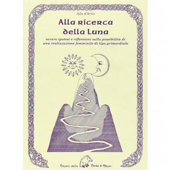 Alla ricerca della luna ovvero ipotesi e riflessioni sulla possibilità di una realizzazione femminile di tipo primordiale