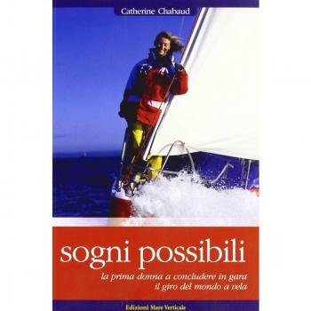 Sogni possibili. La prima donna skipper a terminare il giro del mondo a vela in solitario