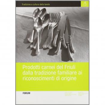 Prodotti carnei del Friuli dalla tradizione familiare ai riconoscimenti d'origine
