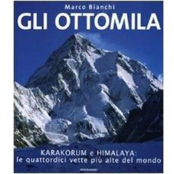 Gli ottomila. Harakorum e Himalaya: le quattordici vette più alte del mondo. Ediz. illustrata