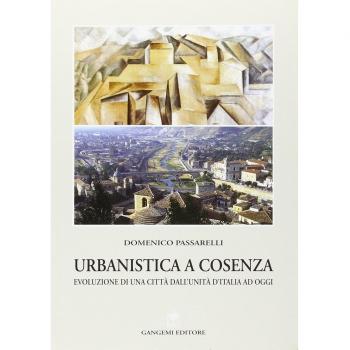 Urbanistica a Cosenza. Evoluzione di una città dall'unità ad oggi