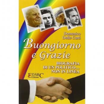 Buongiorno e grazie. Biografia di un politico non in linea