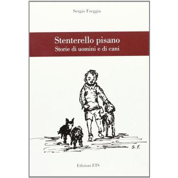 Stenterello pisano. Storie di uomini e cani