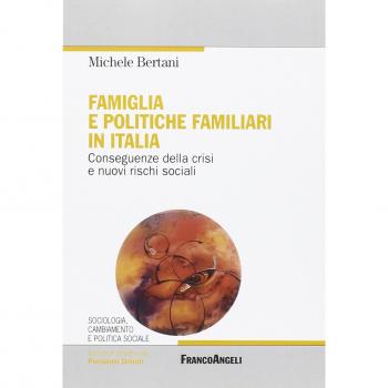 Famiglia e politiche familiari in Italia. Conseguenze della crisi e nuovi rischi sociali