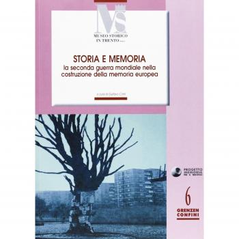 Storia e memoria. La seconda guerra mondiale nella costruzione della memoria europea