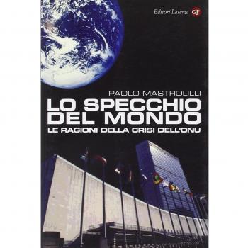 Lo specchio del mondo. Le ragioni della crisi dell'ONU