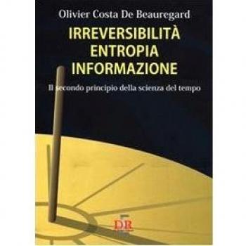 Irreversibilità, entropia, informazione. Il secondo principio della scienza del tempo