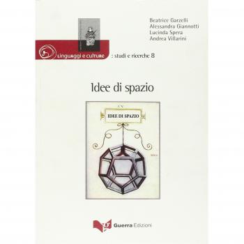 Idee di spazio. Atti del convegno del dipartimento di scienze dei linguaggi e delle culture. Università per stranieri di Siena (Siena, 4-5 novembre 2008)