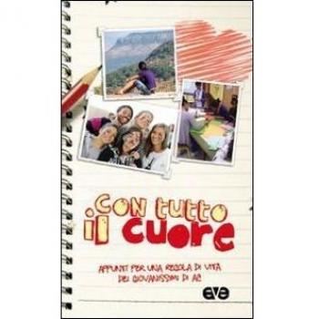 Con tutto il cuore. Appunti per una regola di vita dei giovanissimi di AC