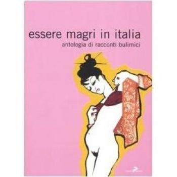 Essere magri in Italia. Antologia di racconti bulimici