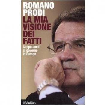 La mia visione dei fatti. Cinque anni di governo in Europa