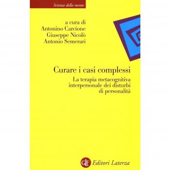 Curare i casi complessi. La terapia metacognitiva interpersonale dei disturbi di personalità