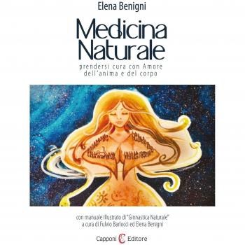 Medicina naturale. Prendersi cura con amore dell’anima e del corpo