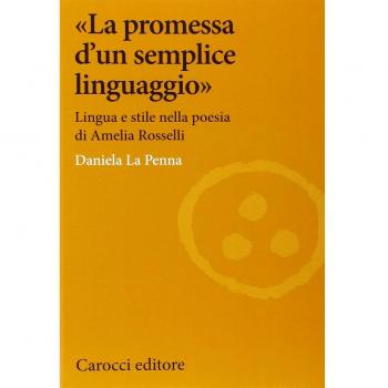 «La promessa d'un semplice linguaggio». Lingua e stile nella poesia di Amelia Rosselli