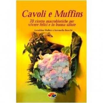 Cavoli e muffins. 70 ricette macrobiotiche per vivere felici e in buona salute