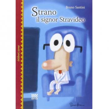 Strano il signor stravideo. Una fiaba moderna per grandi bambini