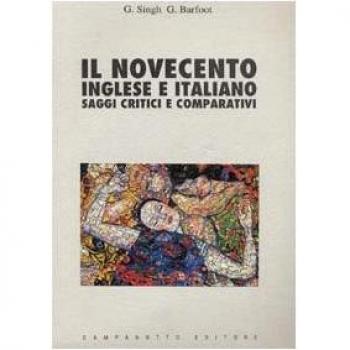 Il novecento inglese e italiano. Saggi critici e comparativi
