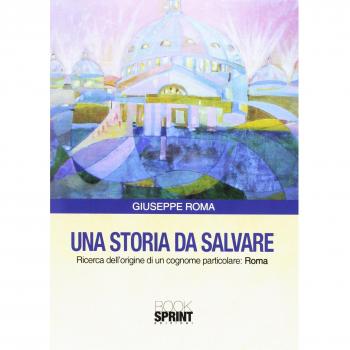 Una storia da salvare. Ricerca dell'origine di un cognome particolare: Roma