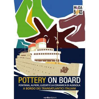 Pottery on board. Fontana, Alfieri, Luzzati e la ceramica di Albisola a bordo dei transatlantici italiani