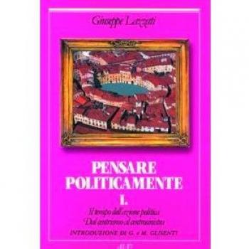 Il tempo dell'azione politica. Dal centrismo al centrosinistra. Pensare politicamente (Vol. 1)