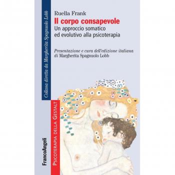 Il corpo consapevole. Un approccio somatico ed evolutivo alla psicoterapia