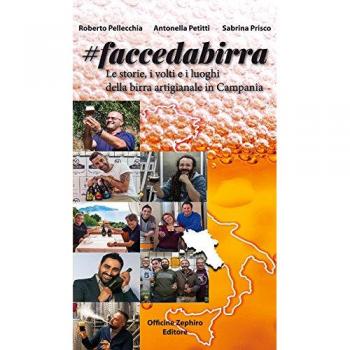 Faccedabirra. Le storie, i volti e i luoghi della birra artigianale in Campania