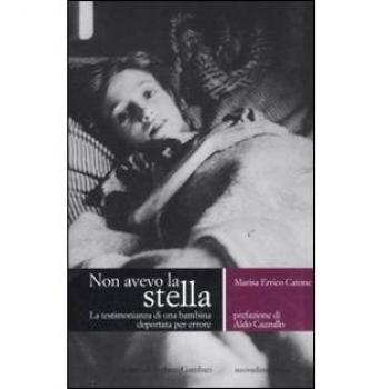 Non avevo la stella. La testimonianza di una bambina deportata per errore