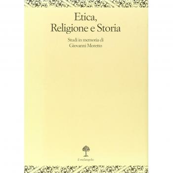 Etica, religione e storia. Studi in memoria di Giovanni Moretto