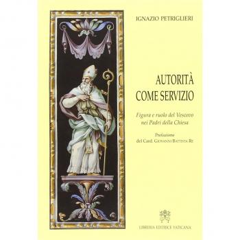 Autorità come servizio. Figura e ruolo del Vescovo nei Padri della Chiesa