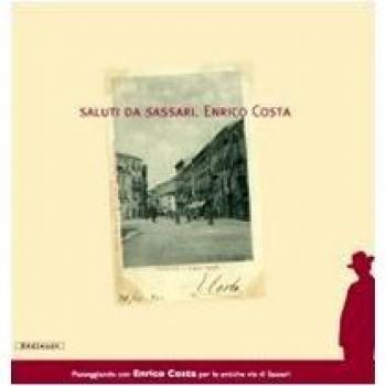 Saluti da Sassari. Enrico Costa. Ediz. illustrata