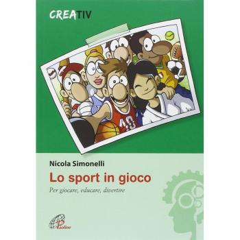Lo sport in gioco. Per giocare, educare, divertire